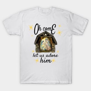 Oh come let us adore him T-Shirt